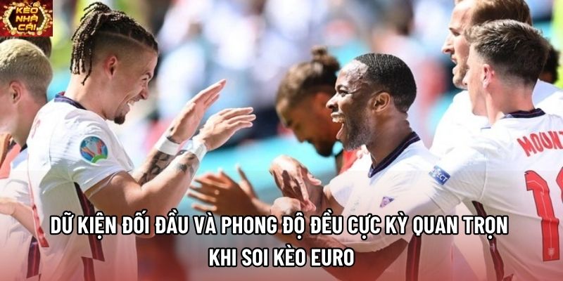 Dữ kiện đối đầu và phong độ đều cực kỳ quan trọn khi soi kèo Euro Dữ kiện đối đầu và phong độ đều cực kỳ quan trọn khi soi kèo Euro