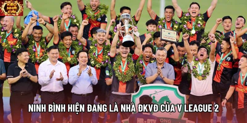 Ninh Bình hiện đang là nhà ĐKVĐ của V League 2 Ninh Bình hiện đang là nhà ĐKVĐ của V League 2