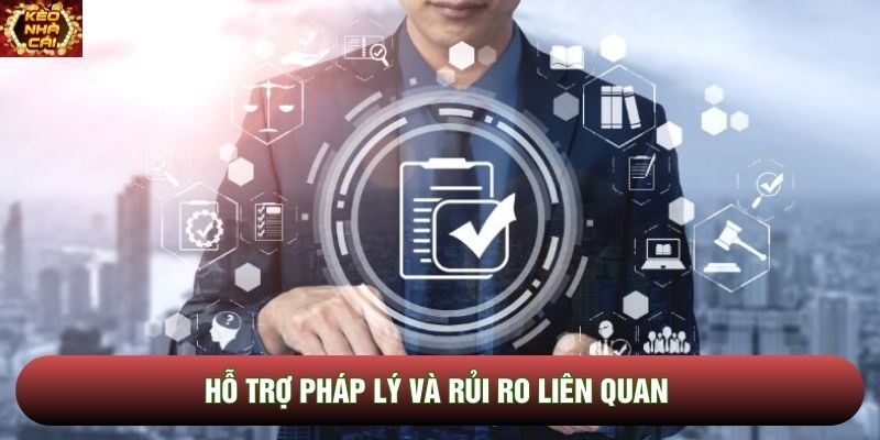 Hỗ trợ pháp lý và rủi ro liên quan Hỗ trợ pháp lý và rủi ro liên quan